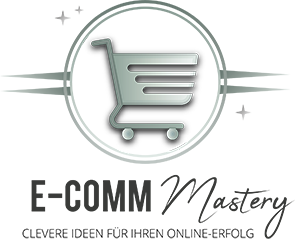 E-Comm Mastery - Clevere Ideen für Ihren Online-Erfolg!